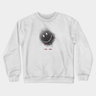 im ok sad happy face smile Crewneck Sweatshirt